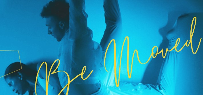 Dancers photographed with blue lens and yellow words reading, "Be Moved" overlaid.